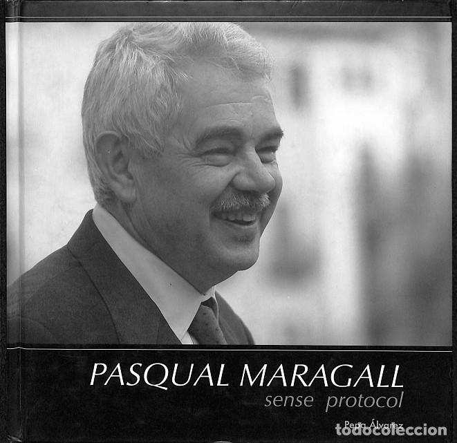Libros de segunda mano: PASQUAL MARAGALL. SENSE PROTOCOL - PEPA ALVAREZ - Andr&eacute;s Monguil&oacute;, Sergio - 2009 - Foto 1