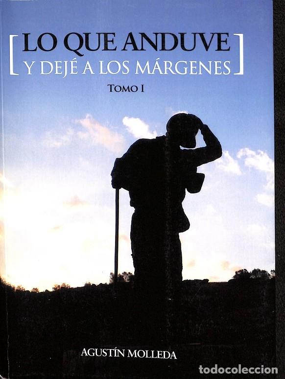 Libri di seconda mano: LO QUE ANDUVE y DEJ&Eacute; a los M&Aacute;RGENES. TOMO I - MOLLEDA PARDO, AGUST&Iacute;N - EDITORES VARIOS - 2013