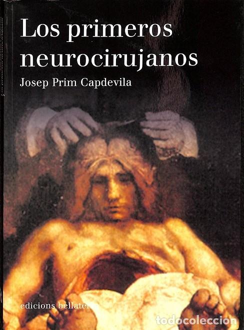 Gebrauchte B&uuml;cher: LOS PRIMEROS NEUROCIRUJANOS - JOSEP PRIM CAPDEVILA - Edicions Bellaterra - 2007