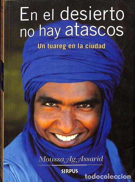 Second hand books: EN EL DESIERTO NO HAY ATASCOS - AG ASSARID, MOUSSA - SIRPUS - TRAVES&Iacute;AS 10 - 2006