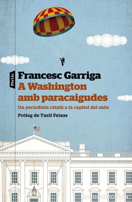 Libri di seconda mano: A WASHINGTON AMB PARACAIGUDES - GARRIGA, FRANCESC - Editorial P&ograve;rtic - 2024 - P.visions