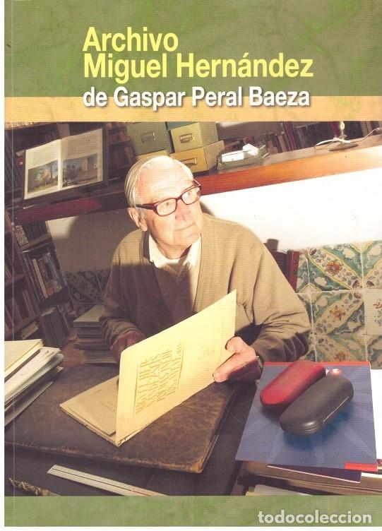 Second hand books: ARCHIVO MIGUEL HERNANDEZ - Baeza Peral, Gaspar - Inst. Alicantino de Cultura Juan Gil-Albert - 2012