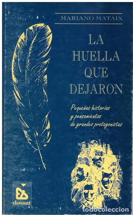 Libri di seconda mano: LA HUELLA QUE DEJARON - Mataix Lorda, Mariano - Editorial Dossat - 1992, 1&ordf; Ed.