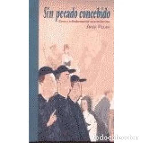 Libri di seconda mano: Sin Pecado Concebido. Gozos y Tribulaciones de un Seminarista - Javier Vill&aacute;n - Planeta - 2000