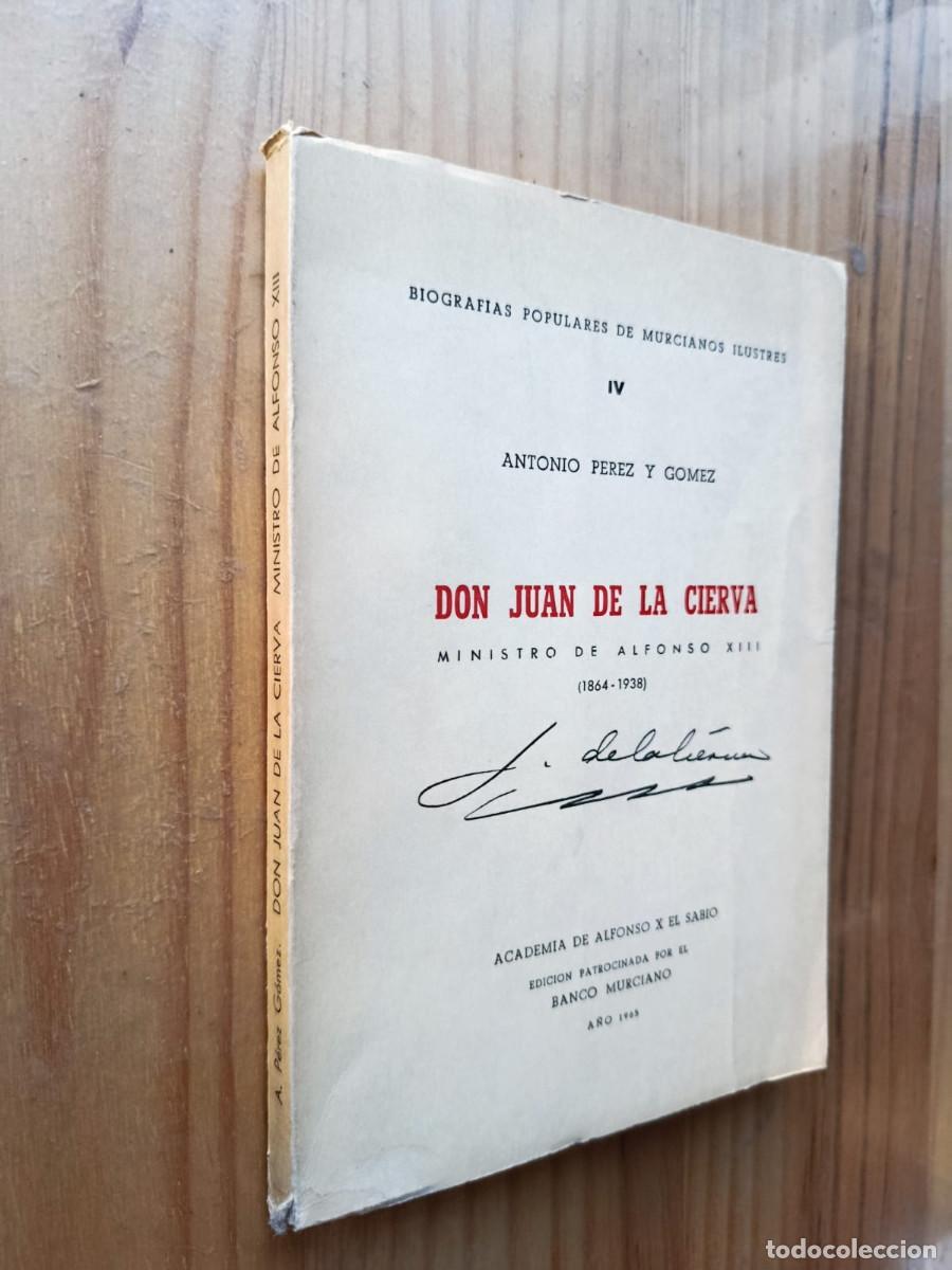 Livres d'occasion: DON JUAN DE LA CIERVA, MINISTRO DE ALFONSO XIII - ANTONIO P&Eacute;REZ Y G&Oacute;MEZ (DEDICADO Y FIRMADO)
