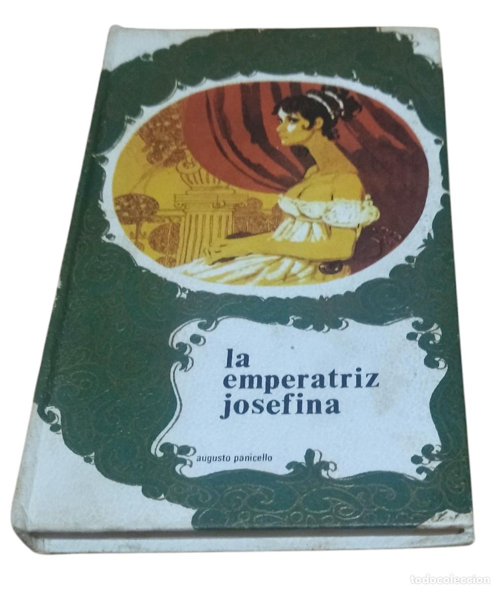 Livres d'occasion: LA EMPERATRIZ JOSEFINA / AUGUSTO PANICELLO. EDICIONES RODEGAR 1968. EXCELENTE ESTADO.