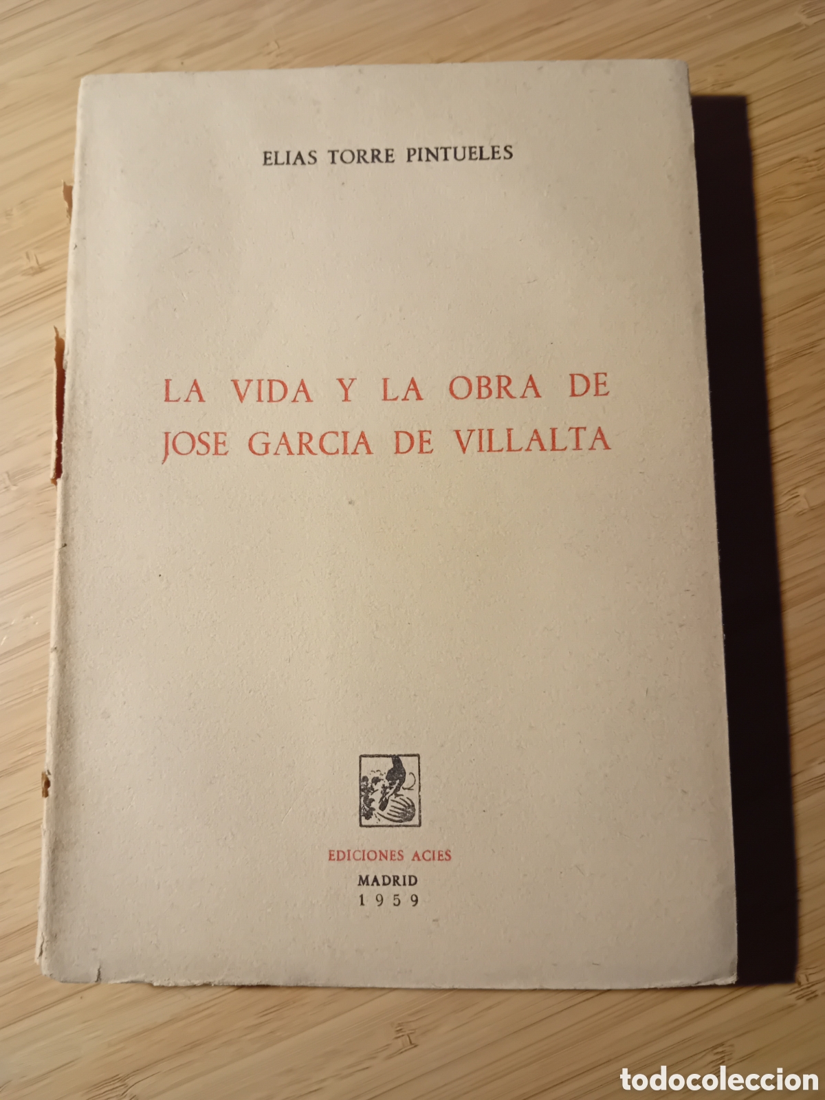 Livres d'occasion: La vida y la obra de Jos&eacute; Garc&iacute;a de Villalta - El&iacute;as Torre Pintueles (Acies 1959)