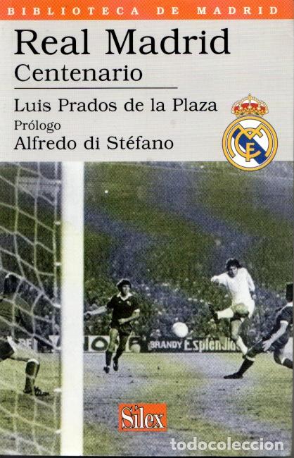 Livres d'occasion: REAL MADRID CENTENARIO - LUIS PRADOS DE LA PLAZA