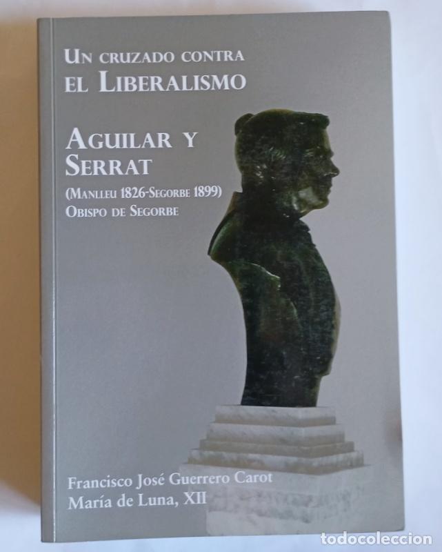 Gebrauchte B&uuml;cher: AGUILAR Y SERRAT - OBISPO DE SEGORBE - UN CRUZADO CONTRA EL LIBERALISMO - F. J. GUERRERO CAROT