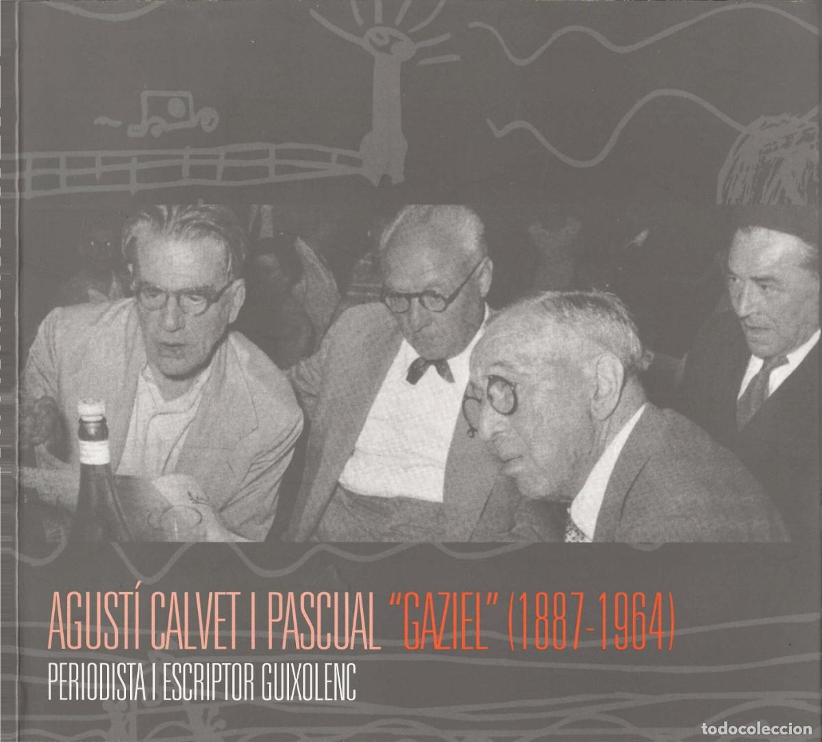 Libros de segunda mano: AGUST&Iacute; CALVET I PASCUAL &rdquo;GAZIEL&rdquo;(1887-1964). PERIODISTA I ESCRIPTOR GUIXOLENC. ESTUDIS GUIXOLENCS