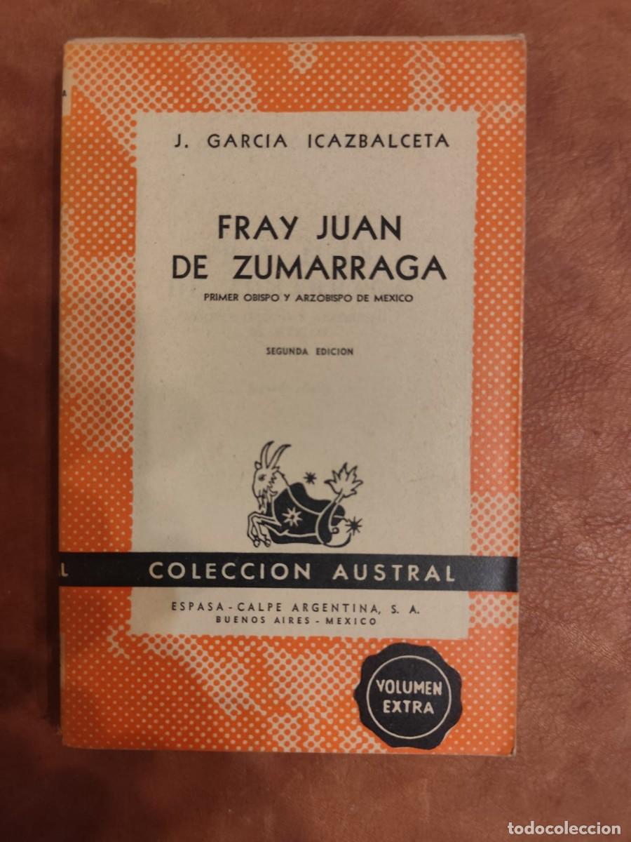 Libros de segunda mano: Joaqu&iacute;n Garcia Icazbalceta. FRAY JUAN DE ZUMARRAGA PRIMER OBISPO Y ARZOBISPO DE M&Eacute;JICO. Austral