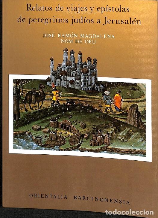 Libros de segunda mano: RELATOS DE VIAJES Y EP&Iacute;STOLAS DE PEREGRINOS JUD&Iacute;OS A JERUSAL&Eacute;N - JOS&Eacute; RAMON MAGDALENA NOM DE DE&Uacute; - A