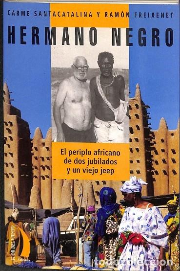 Libros de segunda mano: HERMANO NEGRO. EL PERIPLO AFRICANO DE DOS JUBILADOS Y UN VIEJO JEEP. - SANTACATALINA, CARME/FREIXENE