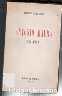 Second hand books: Antonio Maura, 1907-1909. Maximiano Garc&iacute;a Venero