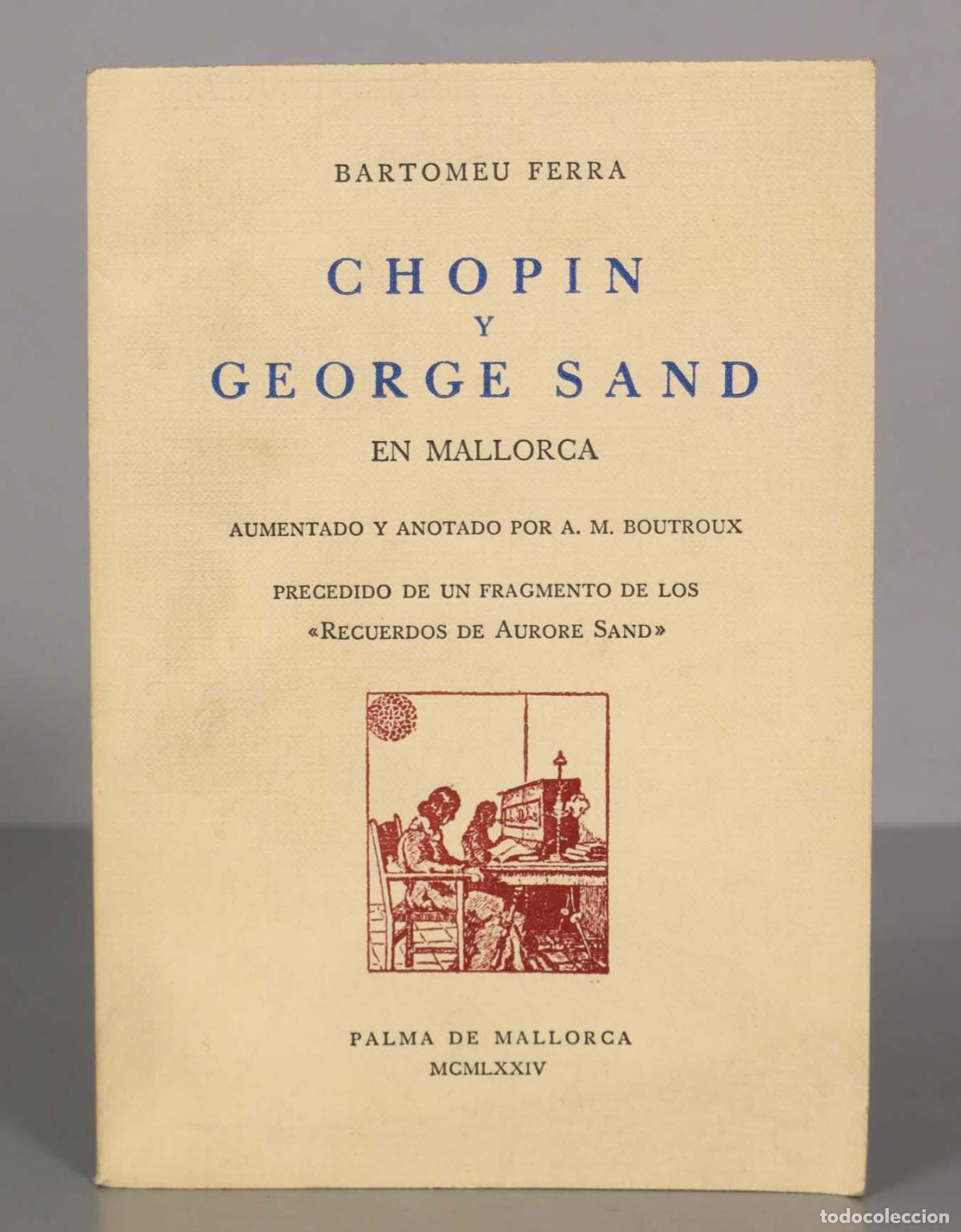 Libros de segunda mano: BARTOMEU FERRA CHOPIN GEORGE SAND EN MALLORCA