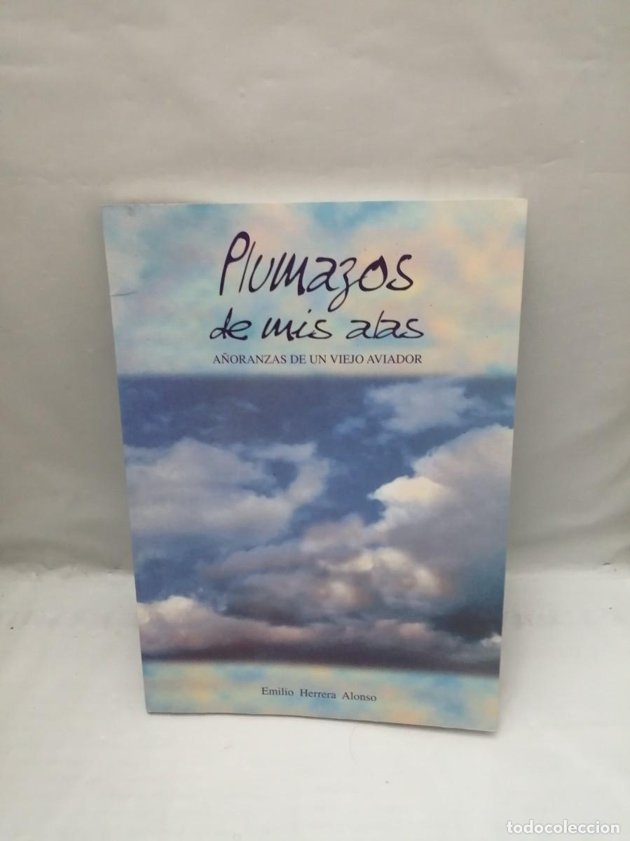 Gebrauchte B&uuml;cher: Plumazos de mis alas: A&ntilde;oranzas de un viejo aviador (Primera edici&oacute;n)