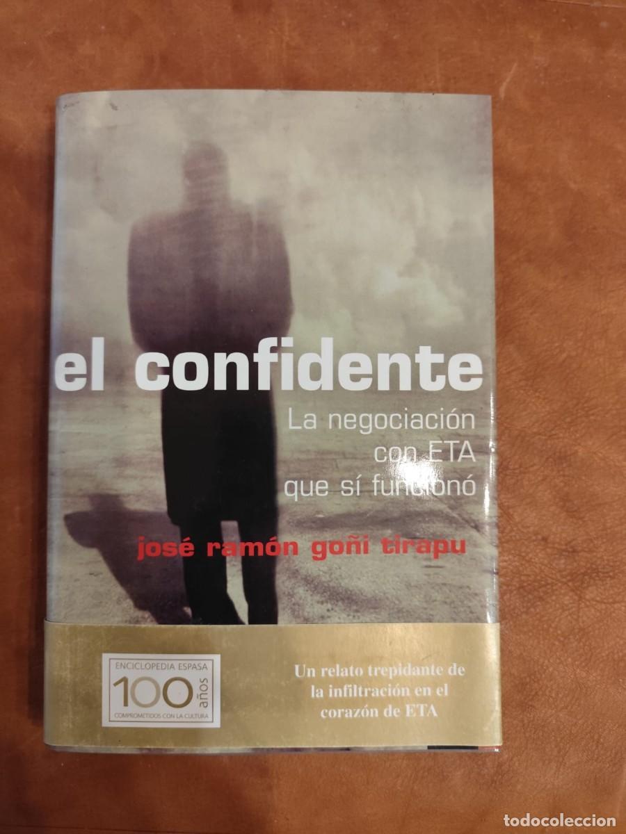 Gebrauchte B&uuml;cher: Jos&eacute; Ram&oacute;n Go&ntilde;i Tirapu. EL CONFIDENTE. LA NEGOCIACI&Oacute;N CON ETA QUE S&Iacute; FUNCION&Oacute;.