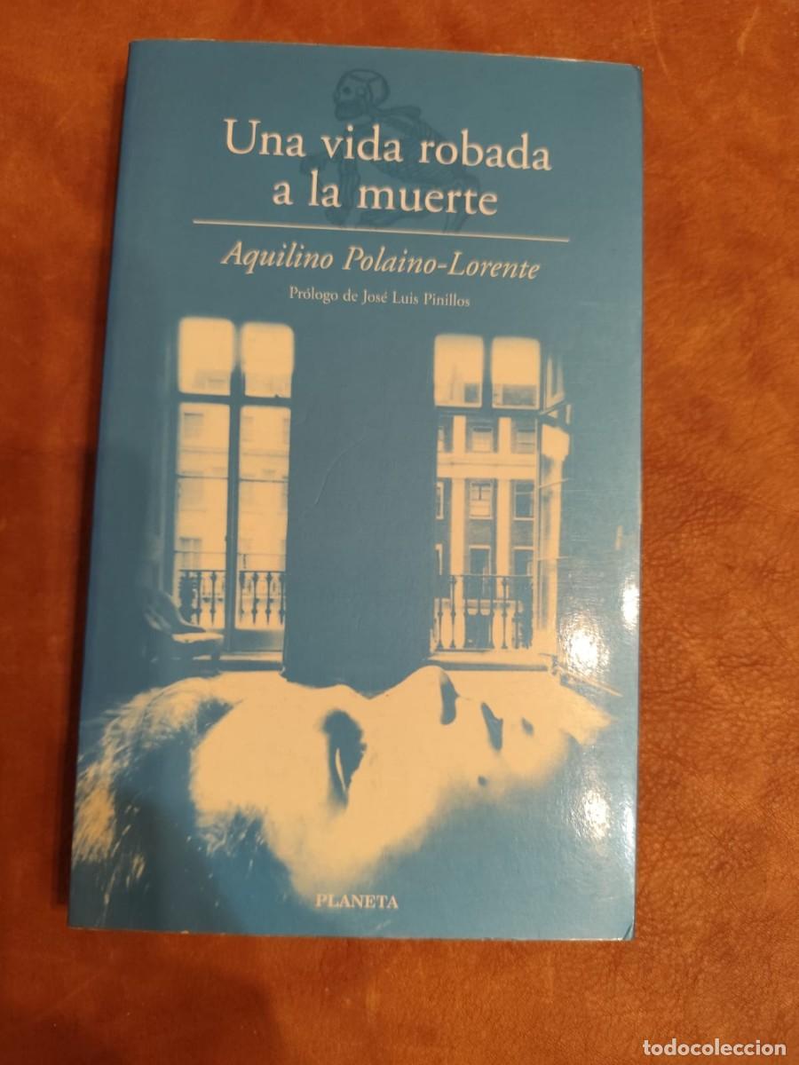 Gebrauchte B&uuml;cher: Aquilino Polaino-Lorente. UNA VIDA ROBADA A LA MUERTE.