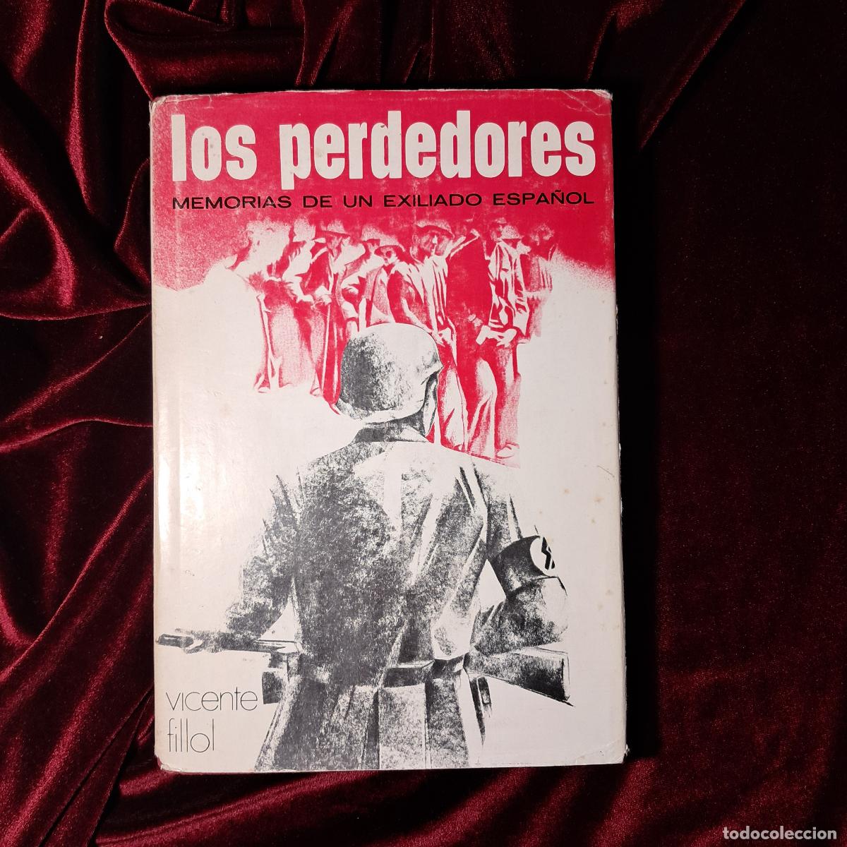 Libri di seconda mano: LOS PERDEDORES. MEMORIAS DE UN EXILIADO ESPA&Ntilde;OL. Vicent Fillol. Ed. Gaceta Ilustrada 1973