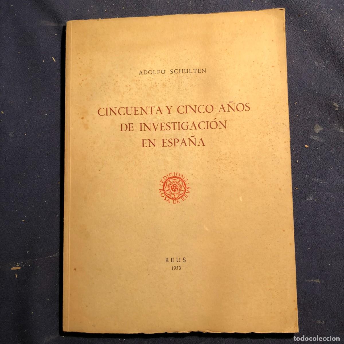 Gebrauchte B&uuml;cher: ADOLFO SCHULTEN: - CINCUENTA Y CINCO A&Ntilde;OS DE INVESTIGACI&Oacute;N EN ESPA&Ntilde;A - (1953)