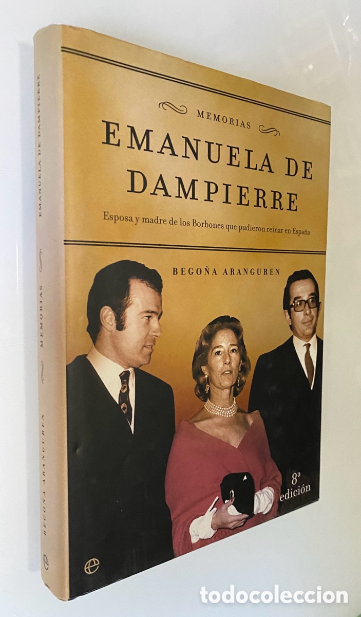 Livres d'occasion: Emanuela de Dampierre (Memorias): Esposa y madre de los Borbones que pudieron reinar en Espa&ntilde;a - ARA