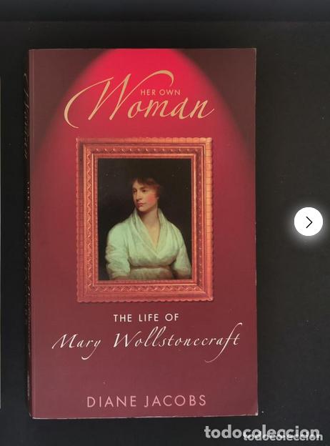 Livres d'occasion: Her Own Woman. The life of Mary Wollstonecraft. Diane Jacobs