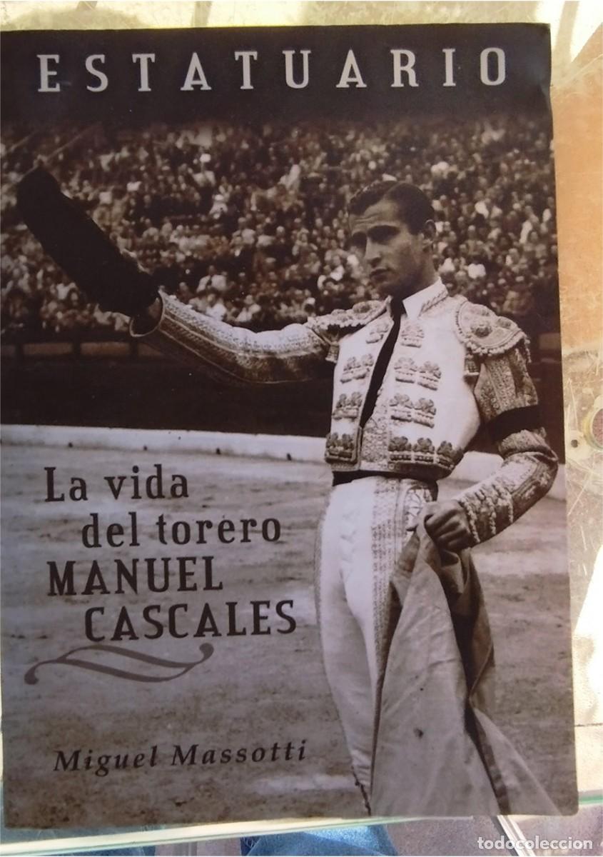 Libros de segunda mano: ESTATUARIO LA VIDA DEL TORERO MANUEL CASCALES MIGUEL MASSOTTI AYUNTAMIENTO DE MURCIA 2.003 PASTA SEM