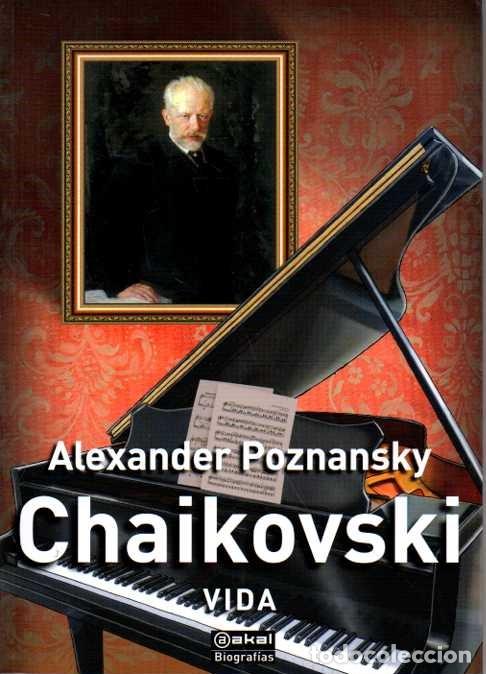 Libros de segunda mano: CHAIKOVSKI. VIDA. - POZNANSKY, Alexander.