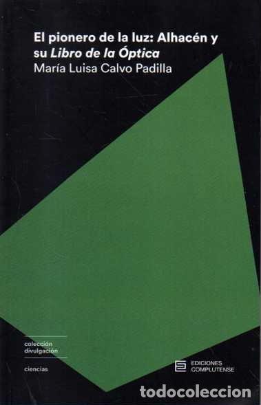 Libros de segunda mano: EL PIONERO DE LA LUZ: ALHAC&Eacute;N Y SU LIBRO DE LA &Oacute;PTICA. - CALVO PADILLA, Mar&iacute;a Luisa.