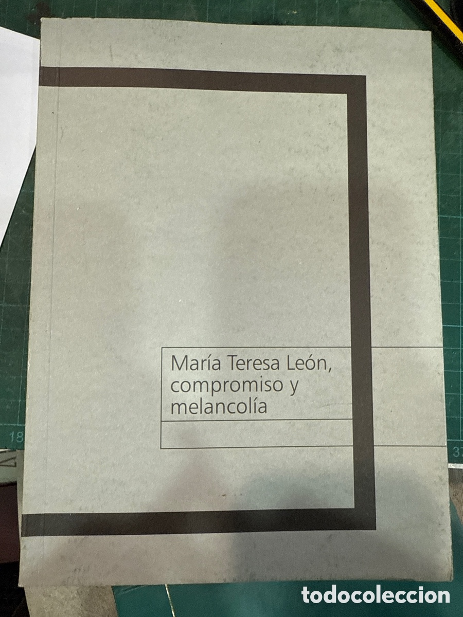 Livres d'occasion: MAR&Iacute;A Teresa Le&oacute;n, compromiso y melancol&iacute;a: Actas del Seminario de Literatura 25-26 de abril de 2003