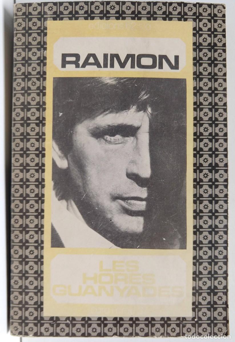 Livres d'occasion: RAIMON &ndash; Les hores guanyades &ndash; Ed.62 Cara i Creu &ndash; Primera edici&oacute; 1983