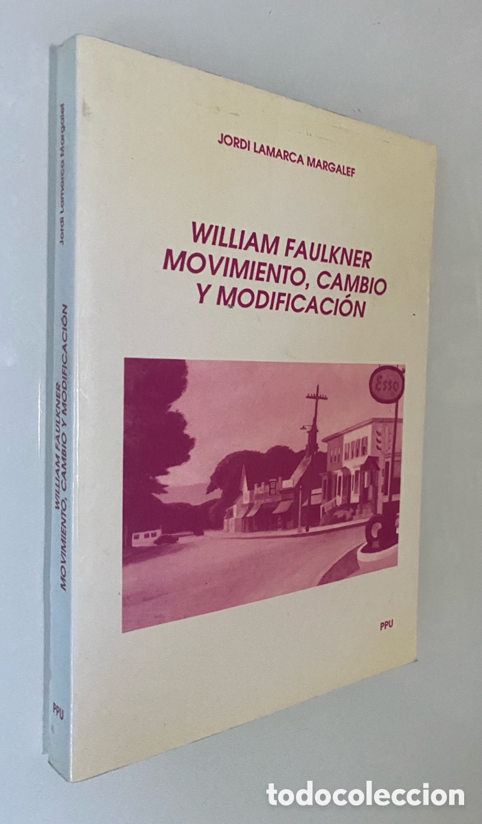 Livres d'occasion: William Faulkner: Movimiento, cambio y modificaci&oacute;n - LAMARCA MARGALEF, Jordi