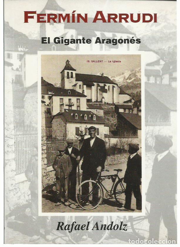 Second hand books: Rafael ANDOLZ : Ferm&iacute;n Arrudi. El Gigante Aragon&eacute;s de Sallent de G&aacute;llego. (Mira Eds., 1998)