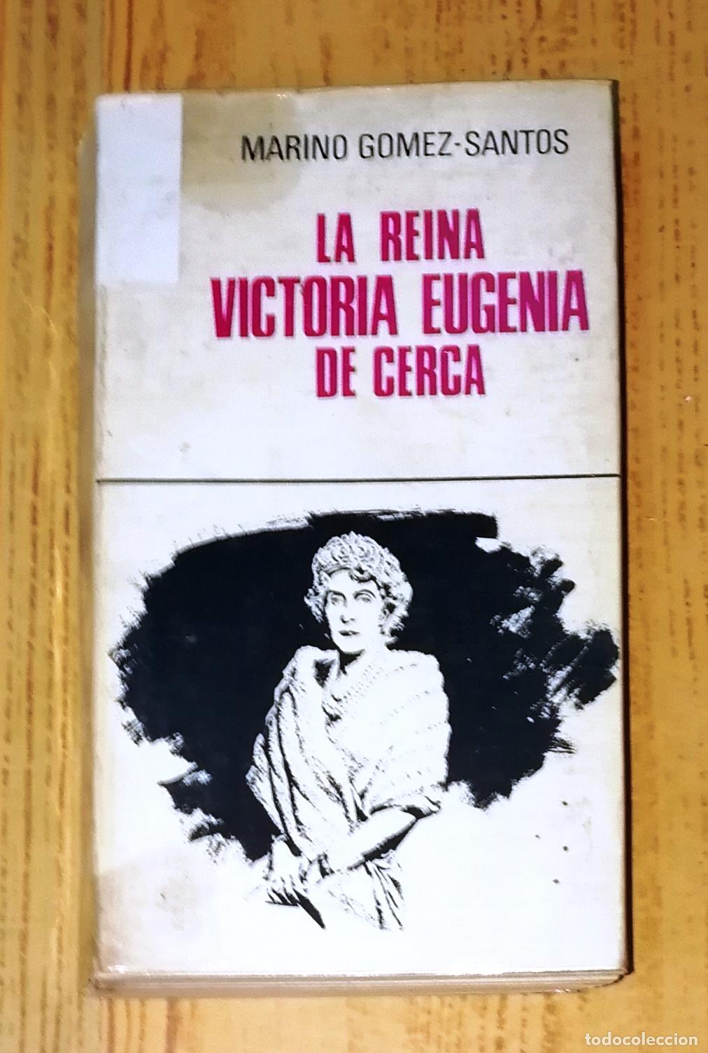 Second hand books: LA REINA VICTORIA EUGENIA DE CERCA (Libro Documento ; 7) / Marino G&oacute;mez-Santos.- Ediciones G.P. 1967