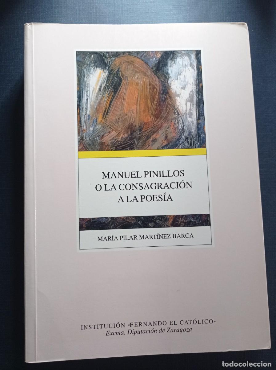 Libros de segunda mano: MANUEL PINILLOS O LA CONSAGRACI&Oacute;N A LA POES&Iacute;A. M. P. Mart&iacute;nez Barca. IFC, 2000. VER FOTOS CON &Iacute;NDICE