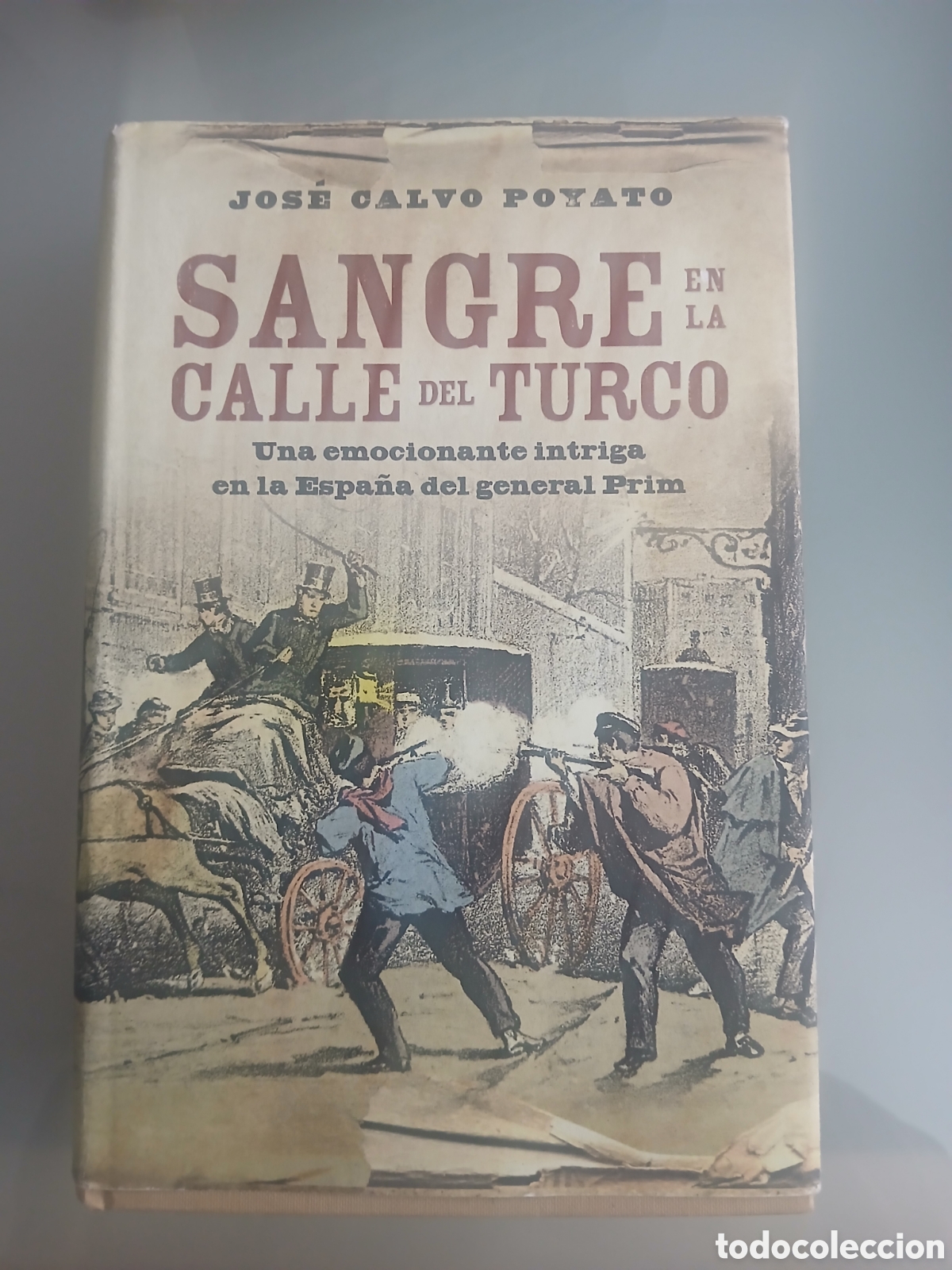 Livres d'occasion: SANGRE EN LA CALLE DEL TURCO Una emocionante intriga en la Espa&ntilde;a del general Prim - Jos&eacute; Calvo Poya
