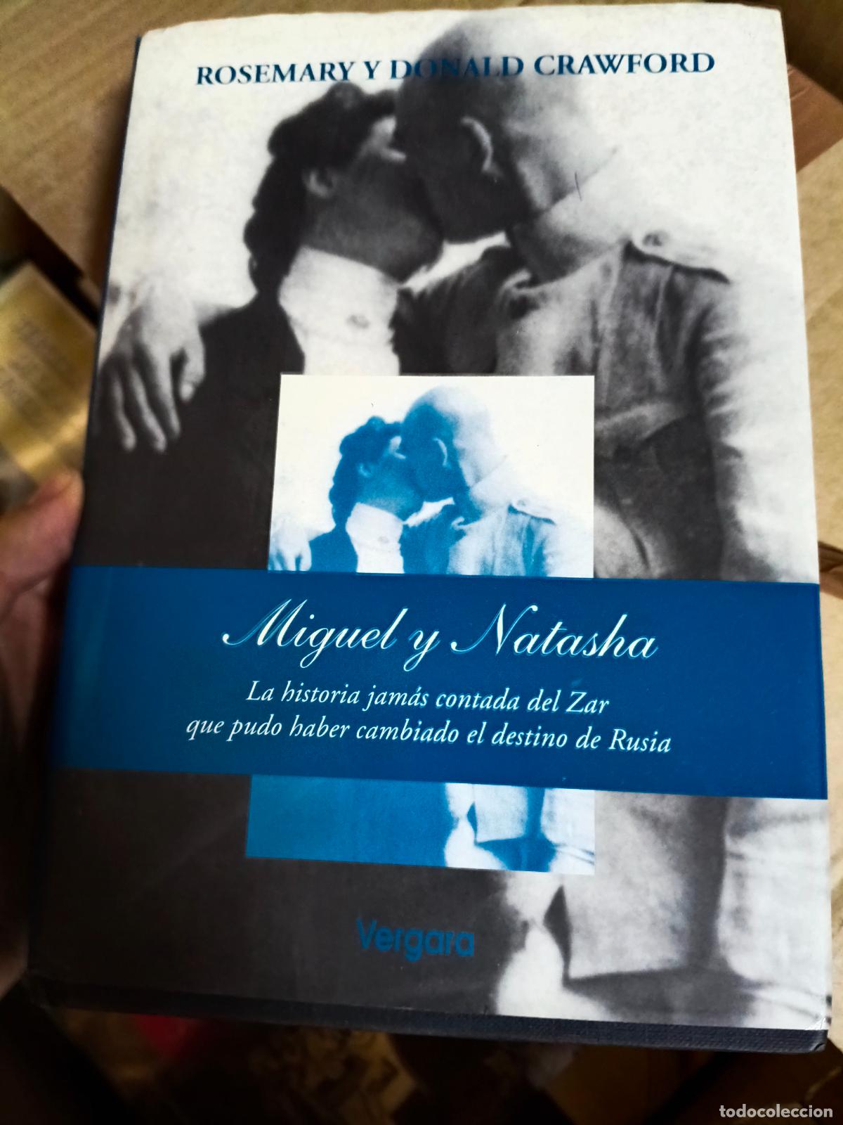 Libros de segunda mano: MIGUEL Y NATASHA. LA HISTORIA JAM&Aacute;S CONTADA DEL ZAR QUE PUDO HABER CAMBIADO EL DESTINO DE RUSIA