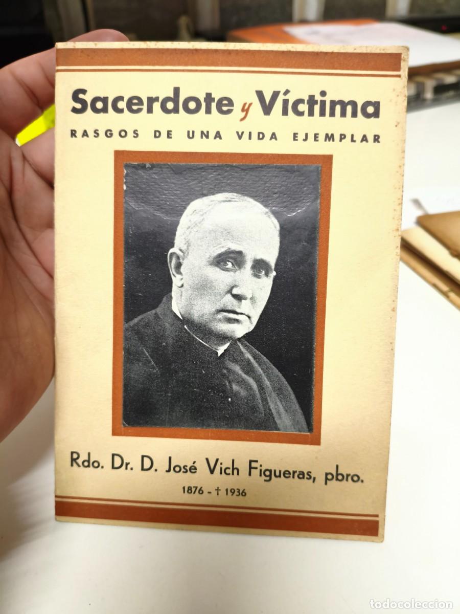 Libros de segunda mano: SACERDOTE Y V&Iacute;CTIMA &ndash; RASGOS DE UNA VIDA EJEMPLAR &ndash; RDO.DR.D.JOS&Eacute; VICH FIGUERAS, PBRO.