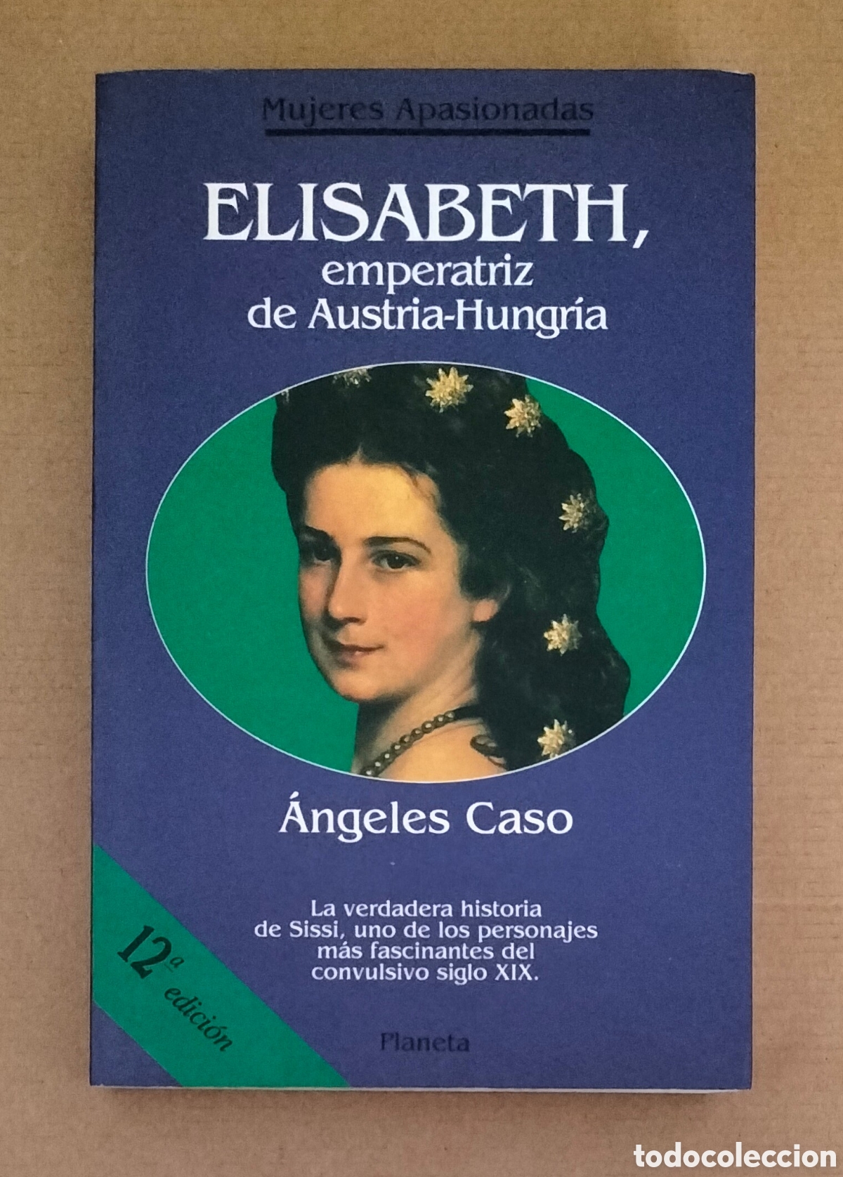 Second hand books: Elisabeth, emperatriz de Austria- Hungr&iacute;a o el hada maldita. &Aacute;ngeles Caso. Ed planeta, 1994. Libro