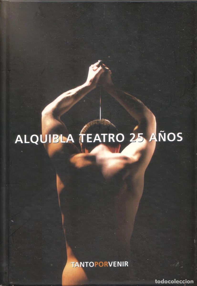 Second hand books: Alquibla Teatro 25 a&ntilde;os. Tanto por venir_Alquibla (Murcia), 2009 / Historia local teatro