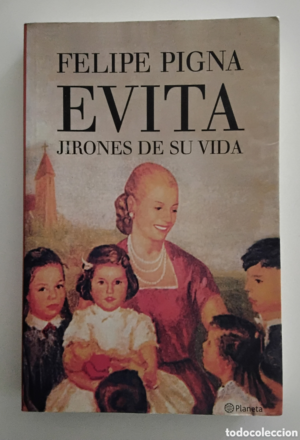 Libros de segunda mano: Felipe Pigna &ndash; Evita. Jirones de su vida. Primera edici&oacute;n, 2012 - Foto 1