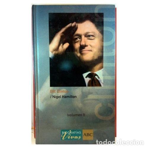 Second hand books: Bill Clinton: Volumen I - N. Hamilton - Abc - 2003, 1&ordf; ed. - Trad. Sala Gili, Ram&oacute;n