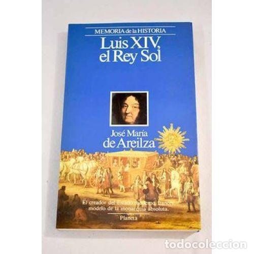 Libri di seconda mano: LUIS XIV,el REY SOL - AREILZA MARTINEZ-RODAS, JOSE M - Sin Especificar