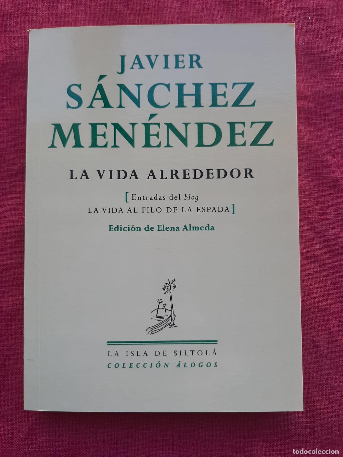 Libros de segunda mano: La vida alrededor, entradas del blog La vida al filo de la espada - S&aacute;nchez Men&eacute;ndez, Javier