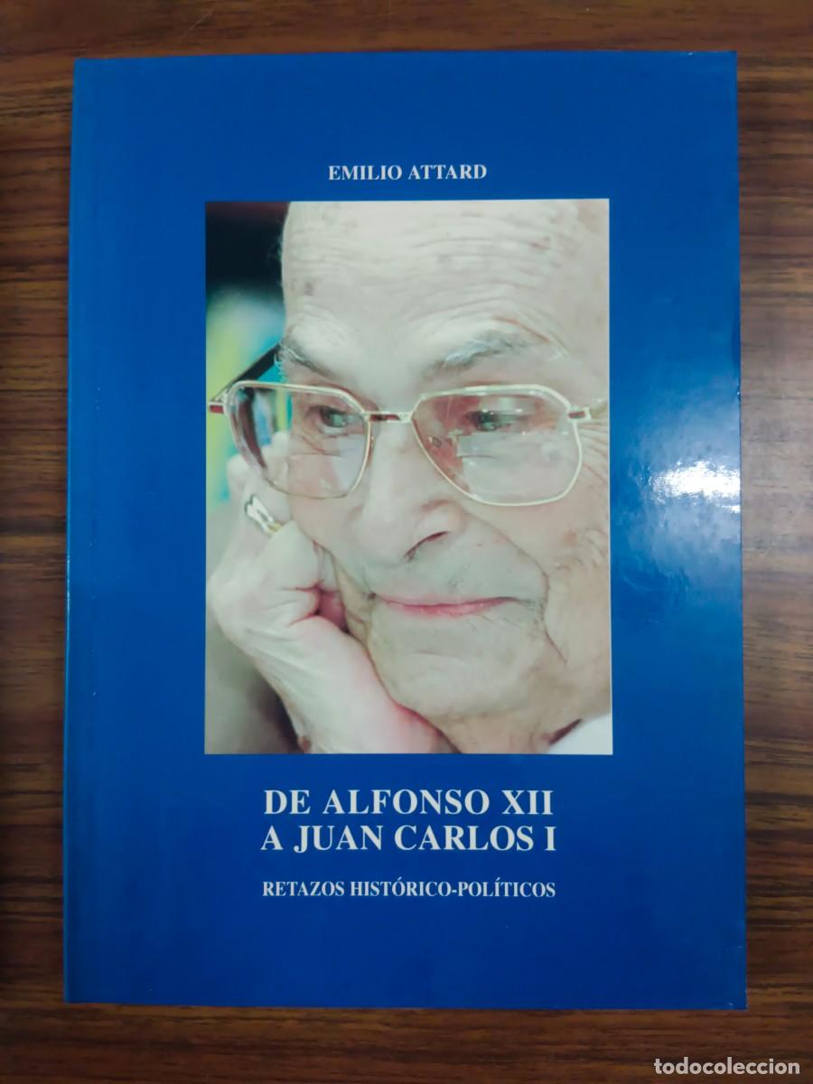 Libri di seconda mano: DE ALFONSO XII A JUAN CARLOS I - RETAZOS HISTORICO - POLITICOS - Emilio Attard