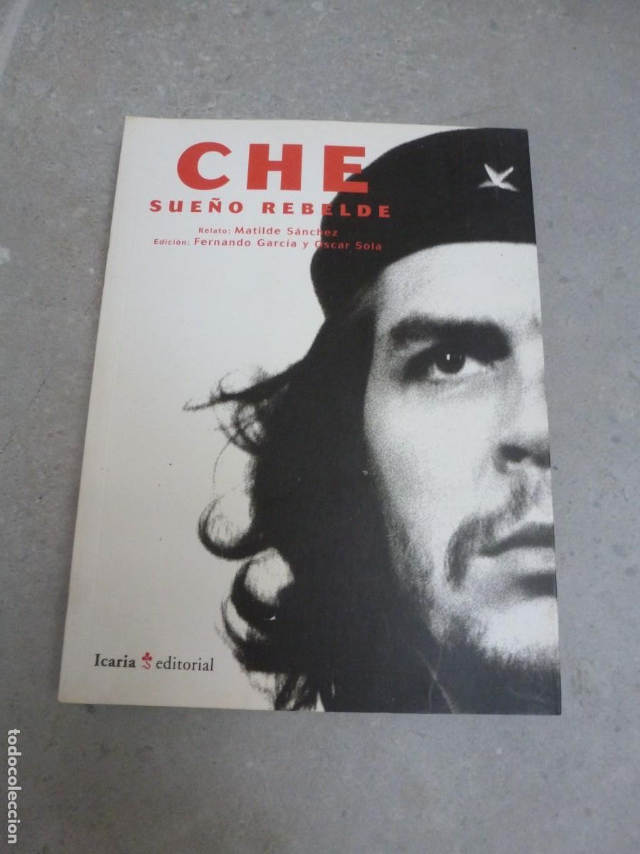 Libros de segunda mano: CHE, SUE&Ntilde;O REBELDE. ICARIA EDITORIAL - Foto 1