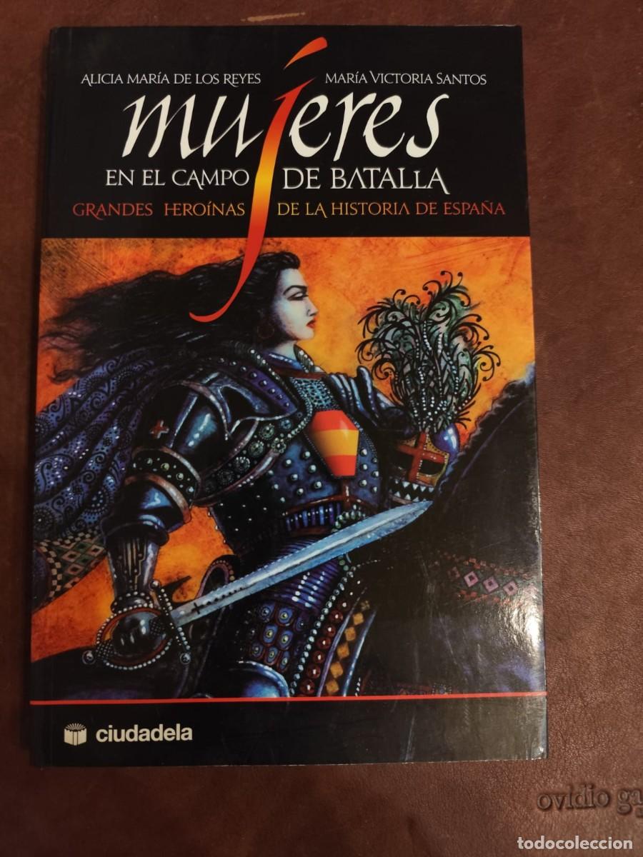 Livres d'occasion: Alicia Mar&iacute;a de los Reyes. Mujeres en el campo de batalla. Grandes hero&iacute;nas de la historia de Espa&ntilde;a