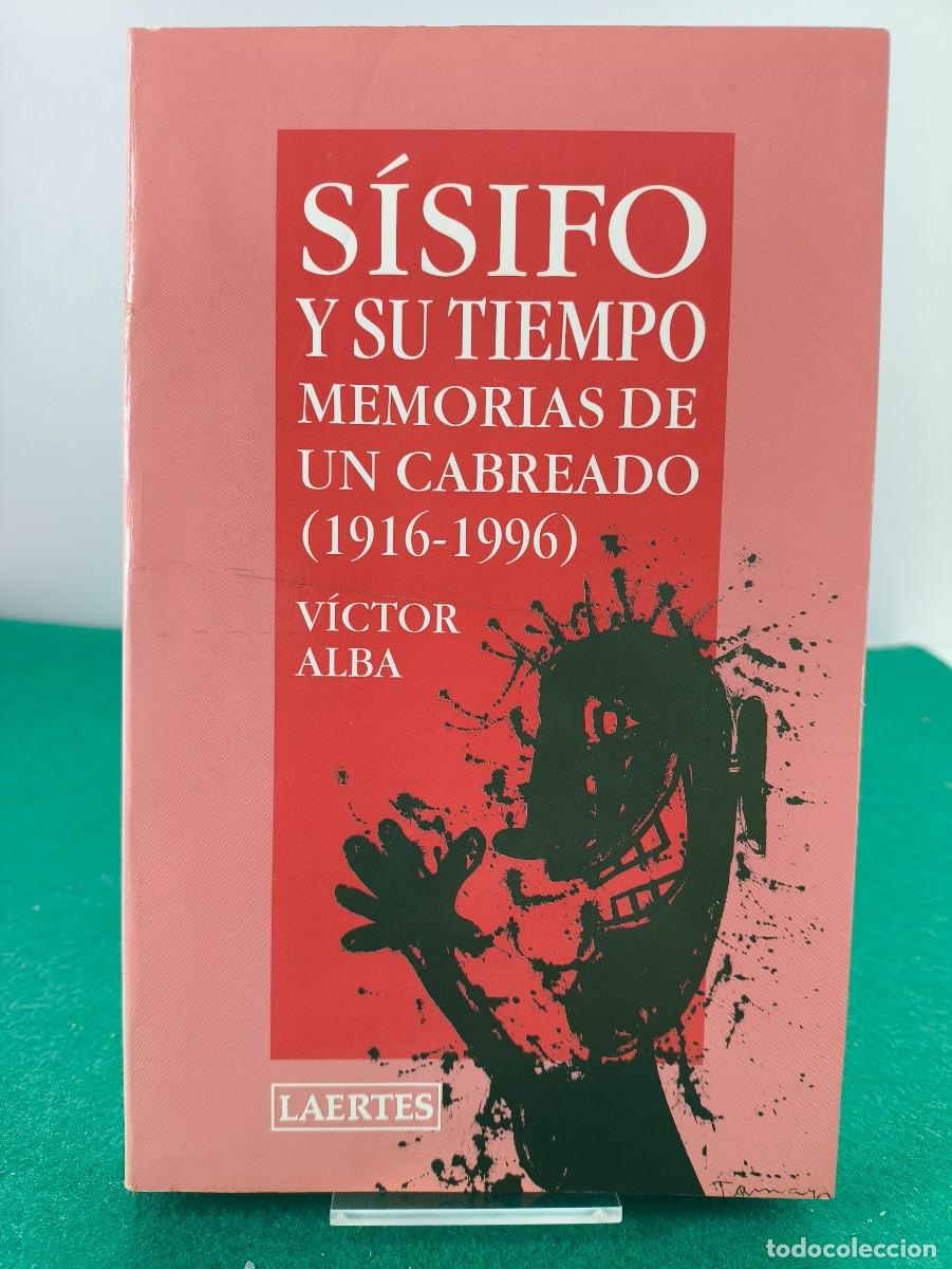 Libri di seconda mano: S&Iacute;SIFO Y SU TIEMPO, MEMORIAS DE UN CABREADO (1916-1996) / V&Iacute;CTOR ALBA / 1996. LAERTES
