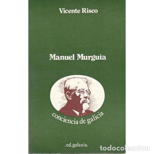 Libri di seconda mano: Manuel Murgu&iacute;a - Risco, Vicente - Editorial Galaxia - 2000 - Conciencia de Galicia (Biograf&iacute;as)