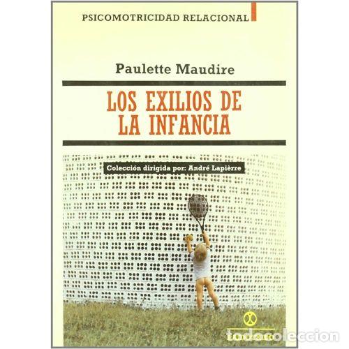 Libri di seconda mano: Los Exilios de la Infancia - Paulette Maudire - Paidotribo - Pedagog&iacute;as Corporales